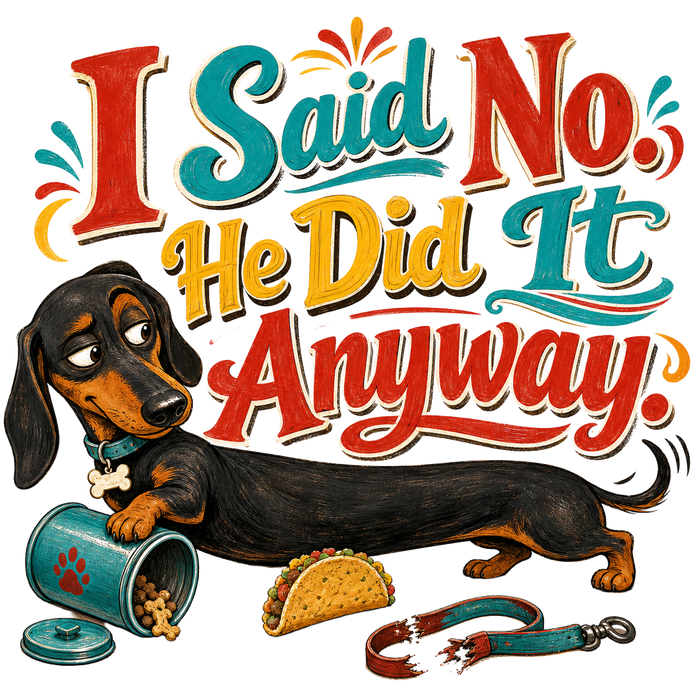 I Said No. He Did It Anyway. — Sign Style Tee