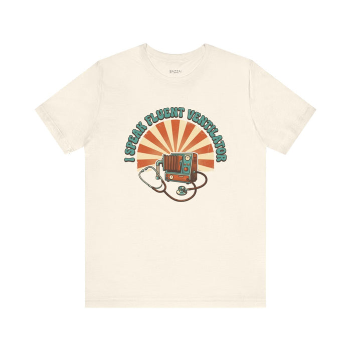 ICU Nurse T-Shirt — I Speak Fluent Ventilator