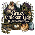 Crazy Chicken Lady. It Started With Two.
