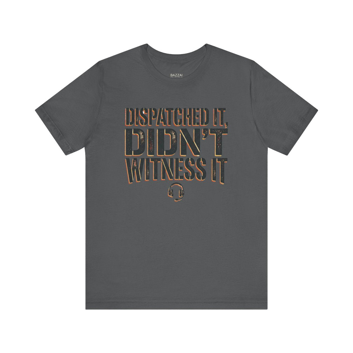 Emergency Dispatcher T-Shirt — Dispatched It, Didn't Witness It — t-shirt design