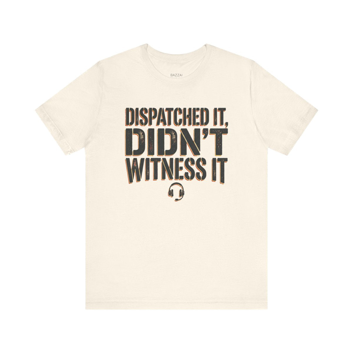 Emergency Dispatcher T-Shirt — Dispatched It, Didn't Witness It — t-shirt design