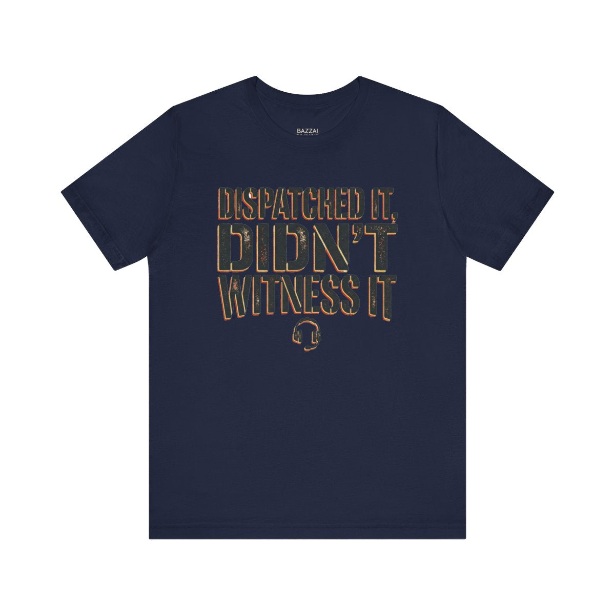 Emergency Dispatcher T-Shirt — Dispatched It, Didn't Witness It — t-shirt design
