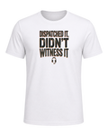 Dispatched it, didn't witness it — White