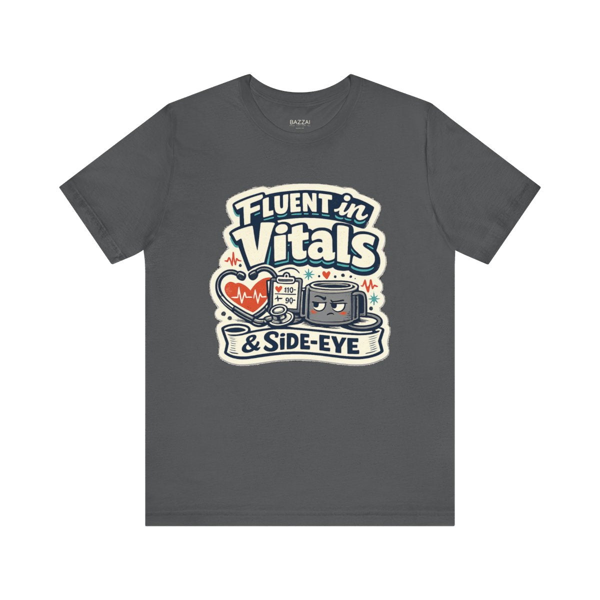 ICU Nurse T-Shirt — Fluent in Vitals &amp; Side-Eye — t-shirt design by Hank