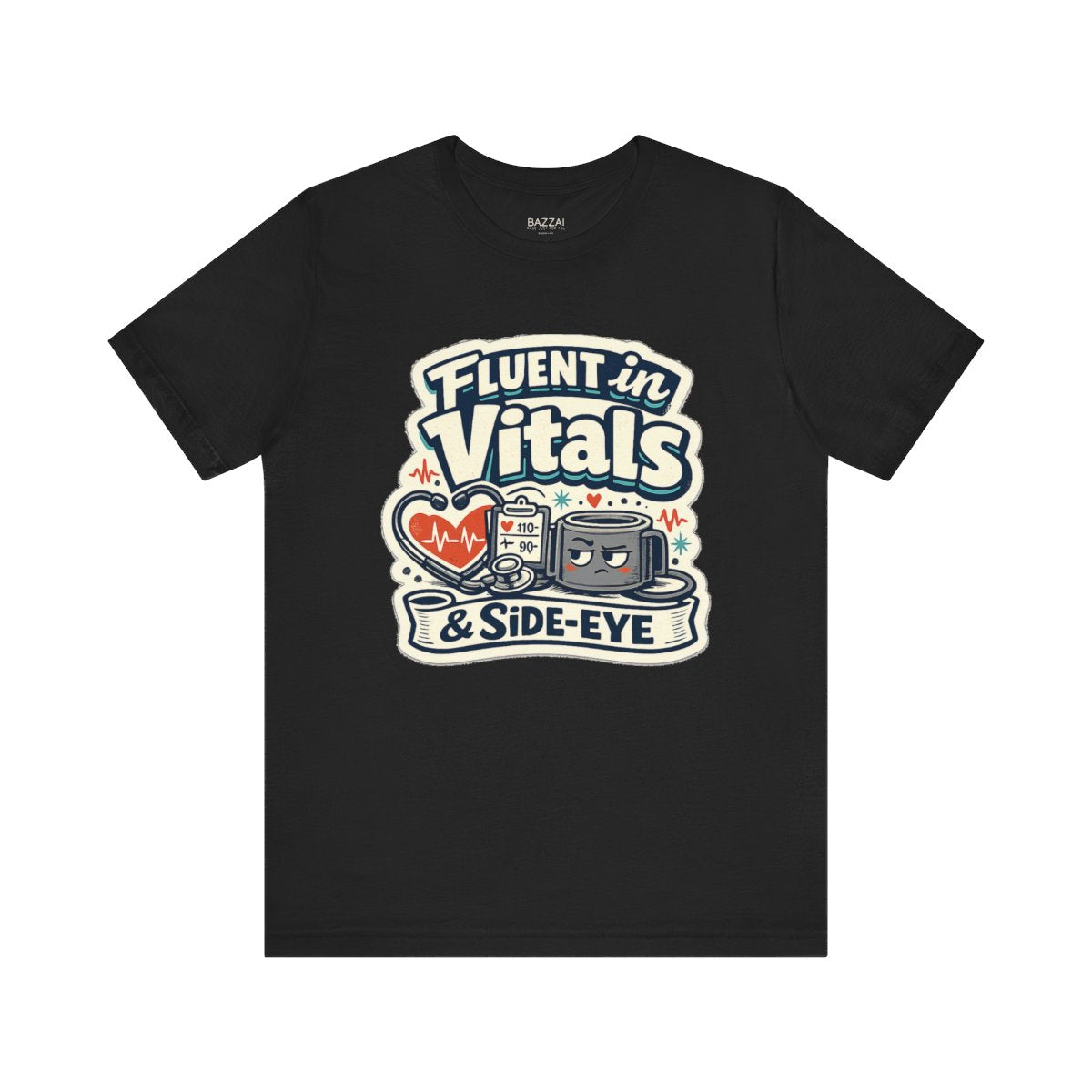 ICU Nurse T-Shirt — Fluent in Vitals &amp; Side-Eye — t-shirt design by Hank