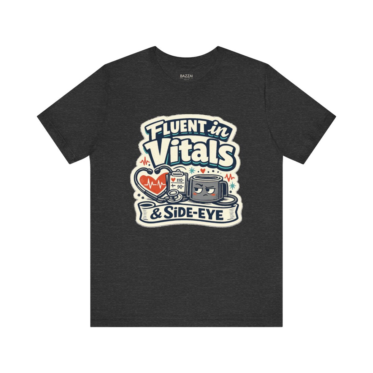 ICU Nurse T-Shirt — Fluent in Vitals &amp; Side-Eye — t-shirt design by Hank
