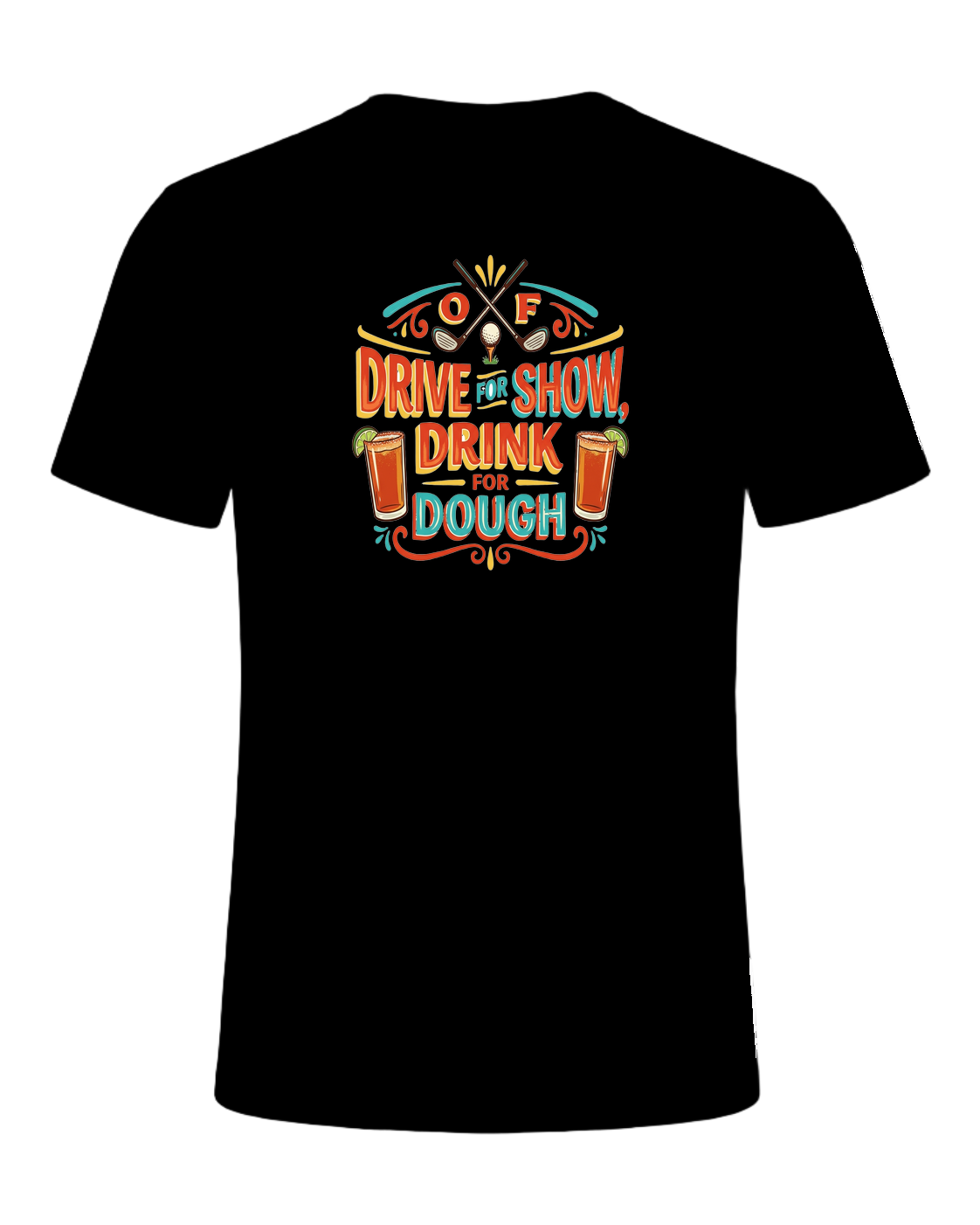 DRIVE FOR SHOW, DRINK FOR DOUGH — Black