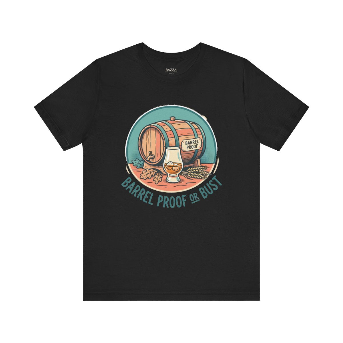 Bourbon Lover T-Shirt — Barrel Proof or Bust — t-shirt design