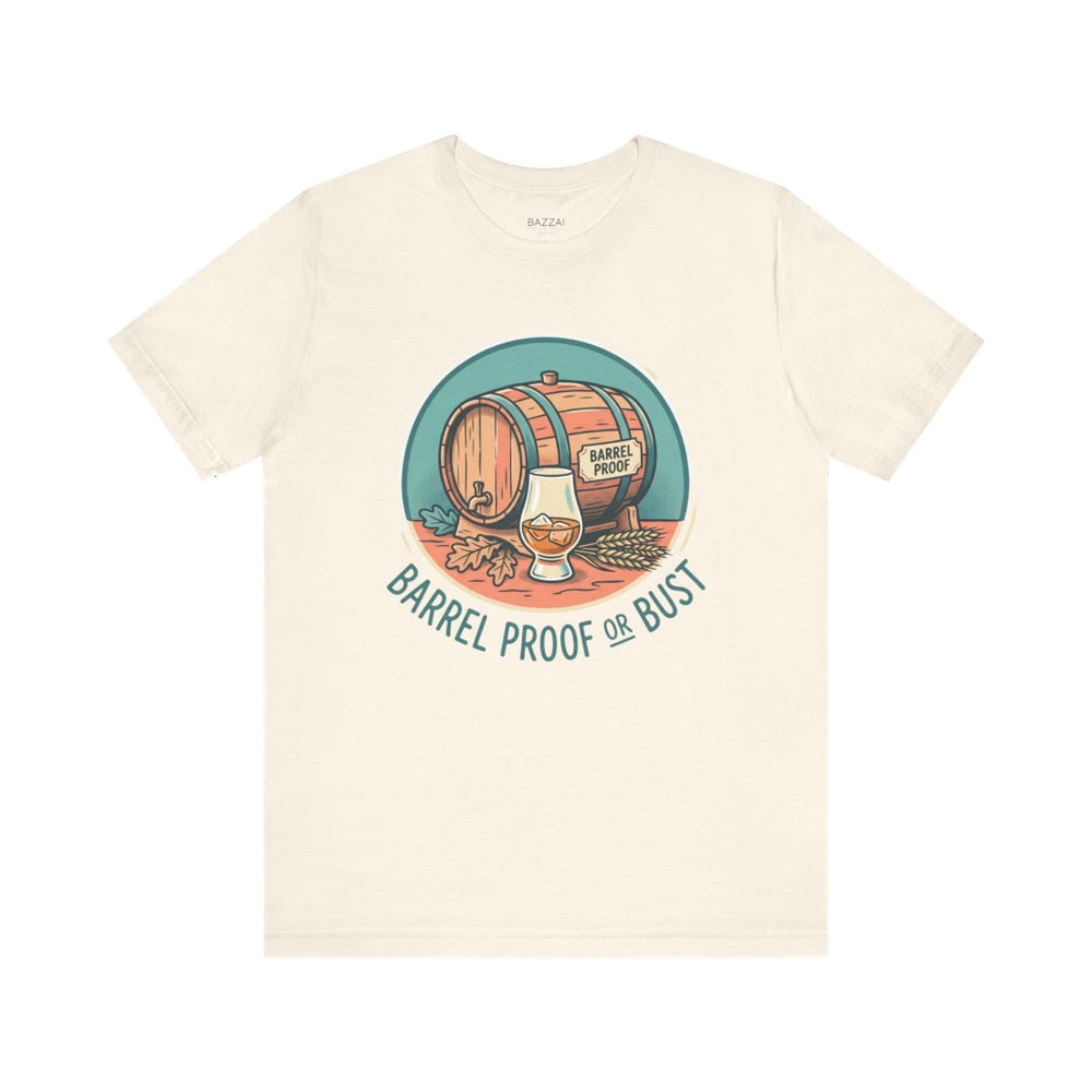 Bourbon Lover T-Shirt — Barrel Proof or Bust