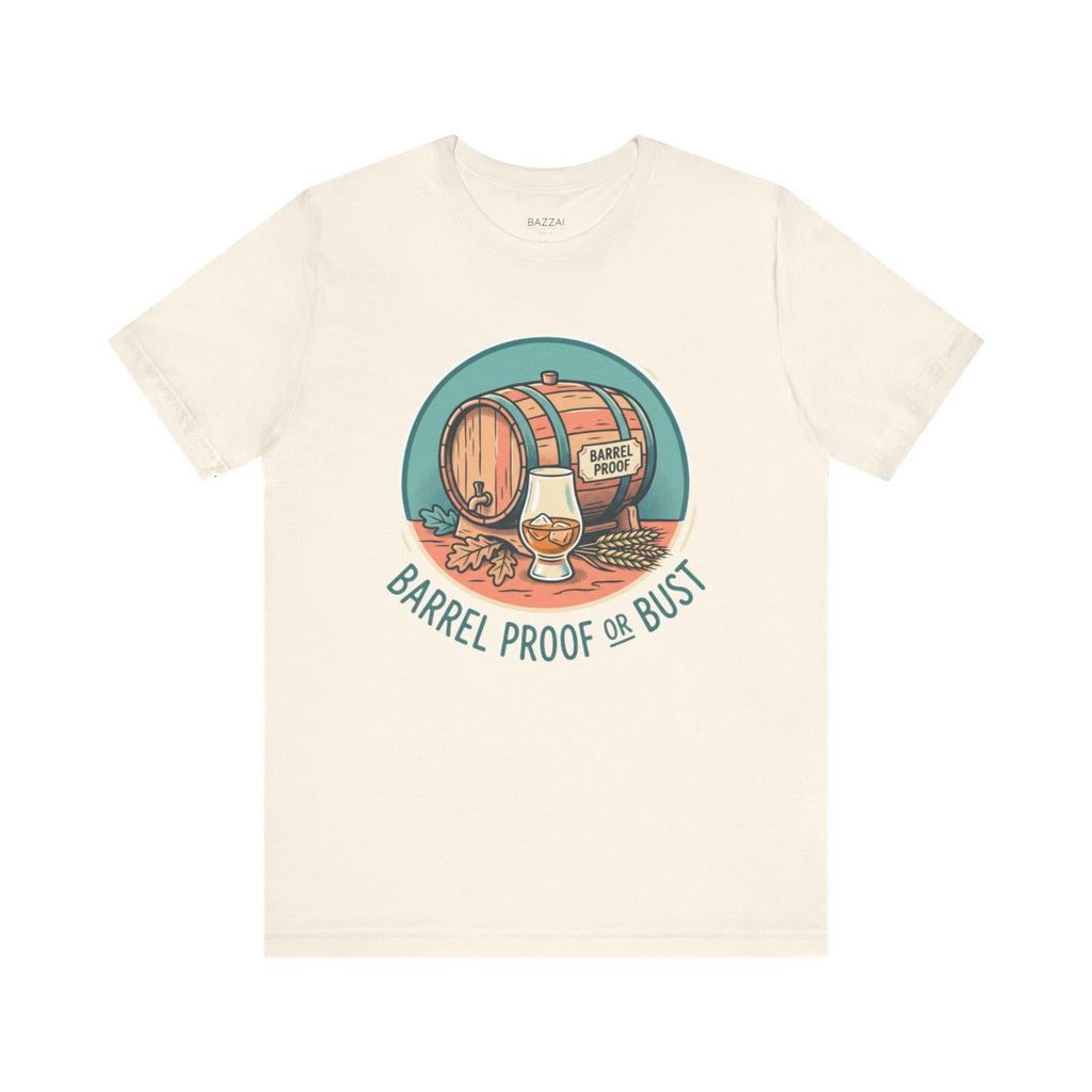 Bourbon Lover T-Shirt — Barrel Proof or Bust — t-shirt design