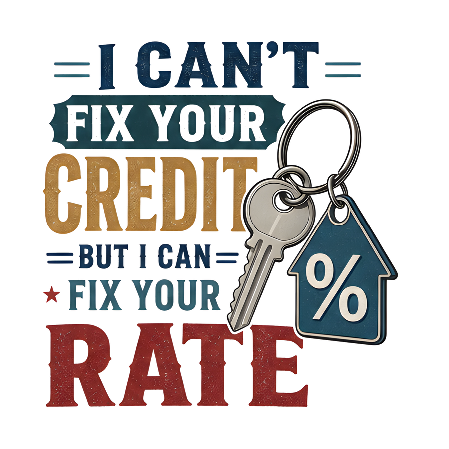 I CAN'T FIX YOUR CREDIT BUT I CAN FIX YOUR RATE (House Tee)
