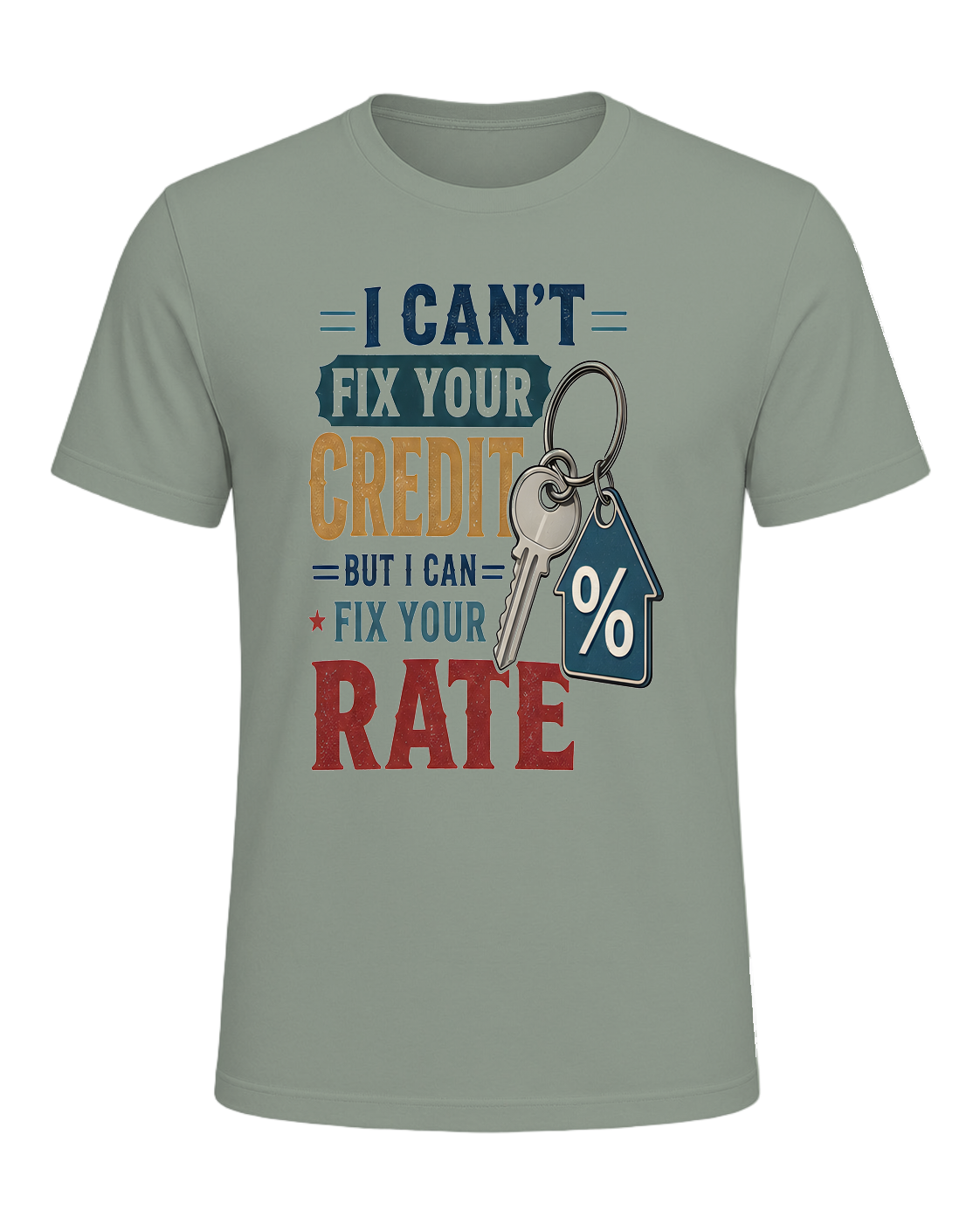 I CAN'T FIX YOUR CREDIT BUT I CAN FIX YOUR RATE — Sage