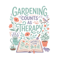 GARDENING COUNTS AS THERAPY