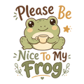 Please Be Nice To My Frog