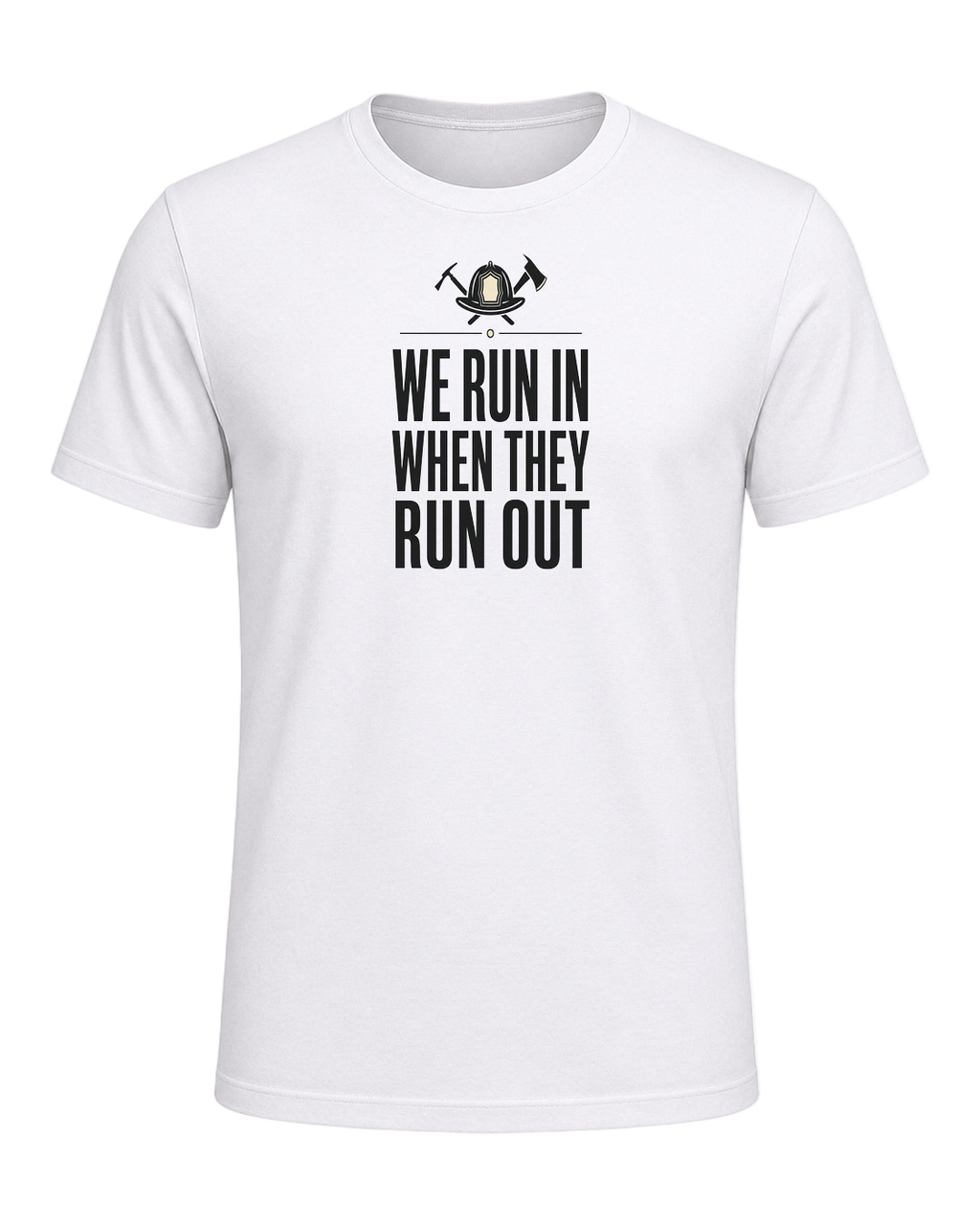 WE RUN IN WHEN THEY RUN OUT — White