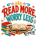 READ MORE, WORRY LESS