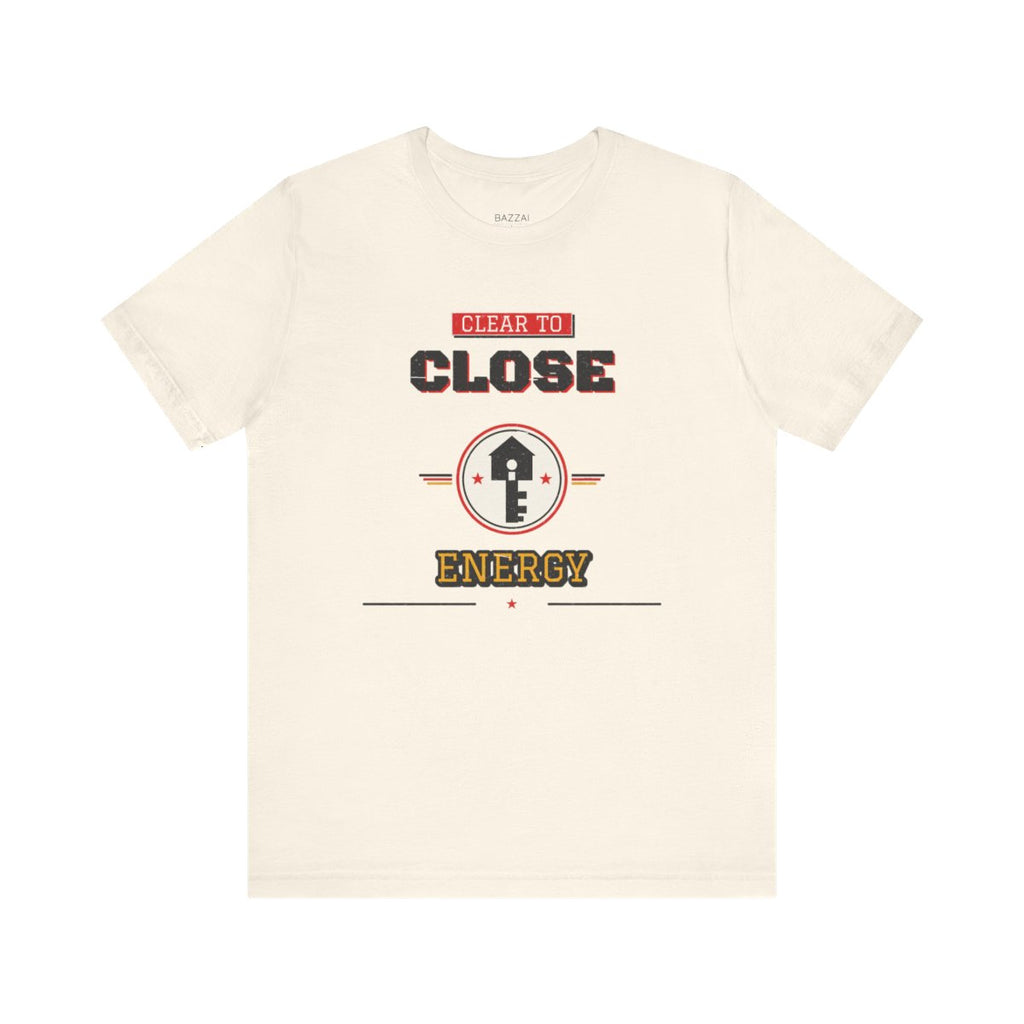 Loan Officer T-Shirt — Clear to Close Energy — mortgage t-shirt design