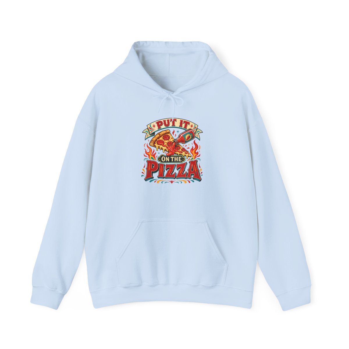 Pizza Hot Sauce Hoodie — Put It on the Pizza — hoodie design
