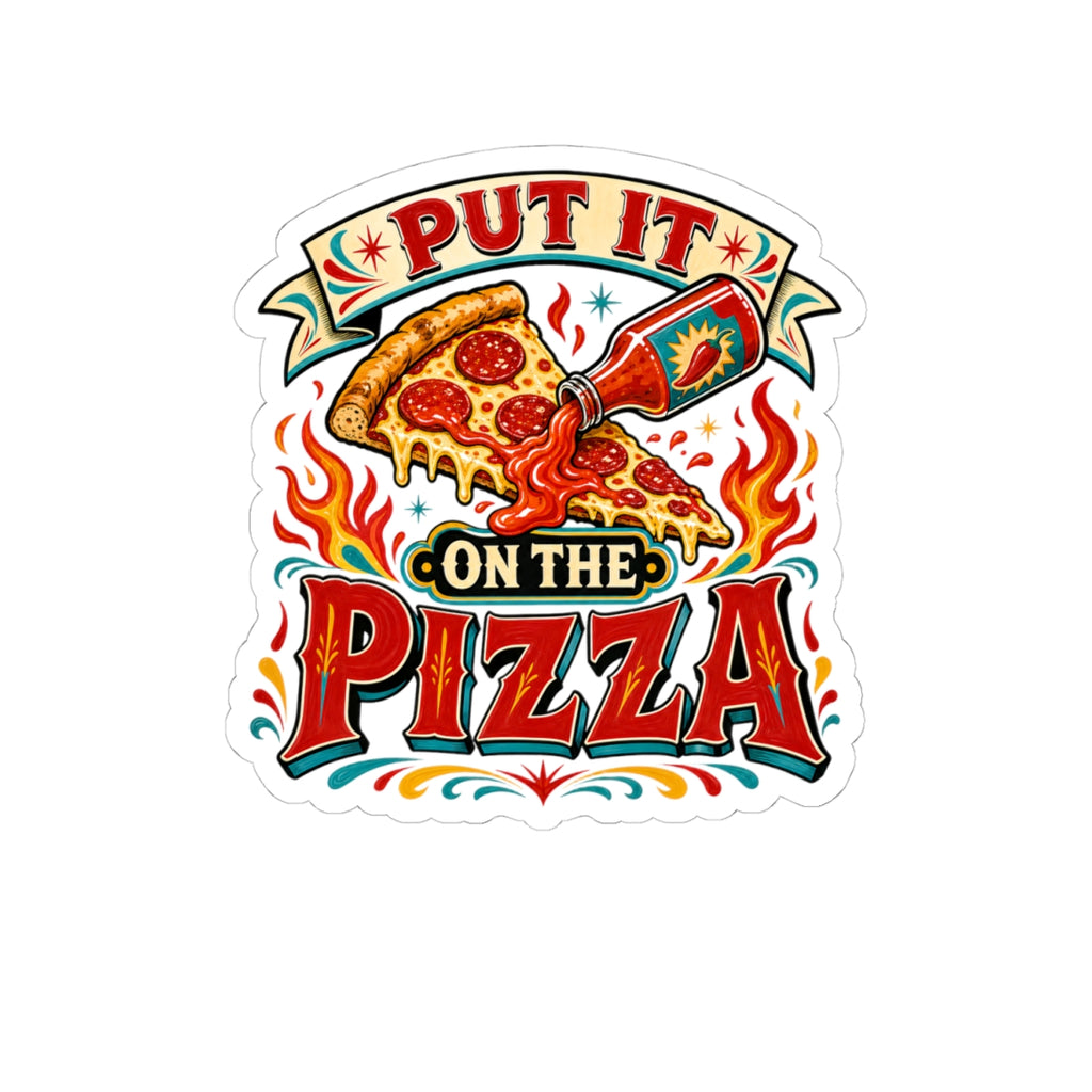 Pizza Hot Sauce Sticker — Put It on the Pizza — sticker design