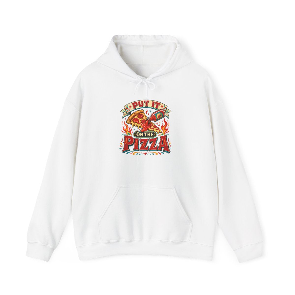 Pizza Hot Sauce Hoodie — Put It on the Pizza — hoodie design