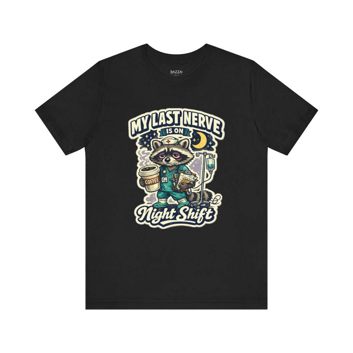 Night Shift Nurse T-Shirt — My Last Nerve Is on Night Shift — t-shirt design by Hank