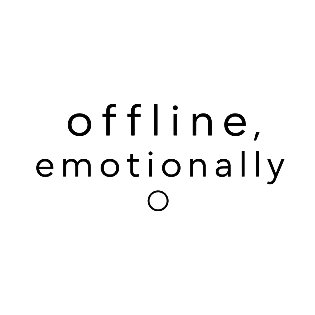 offline, emotionally