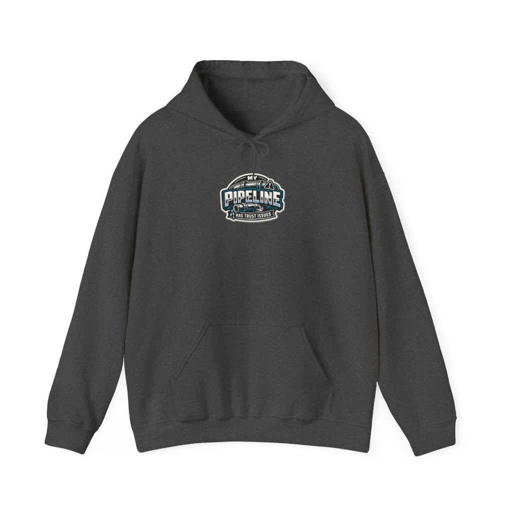 MY PIPELINE HAS TRUST ISSUES Hoodie — Dark Heather