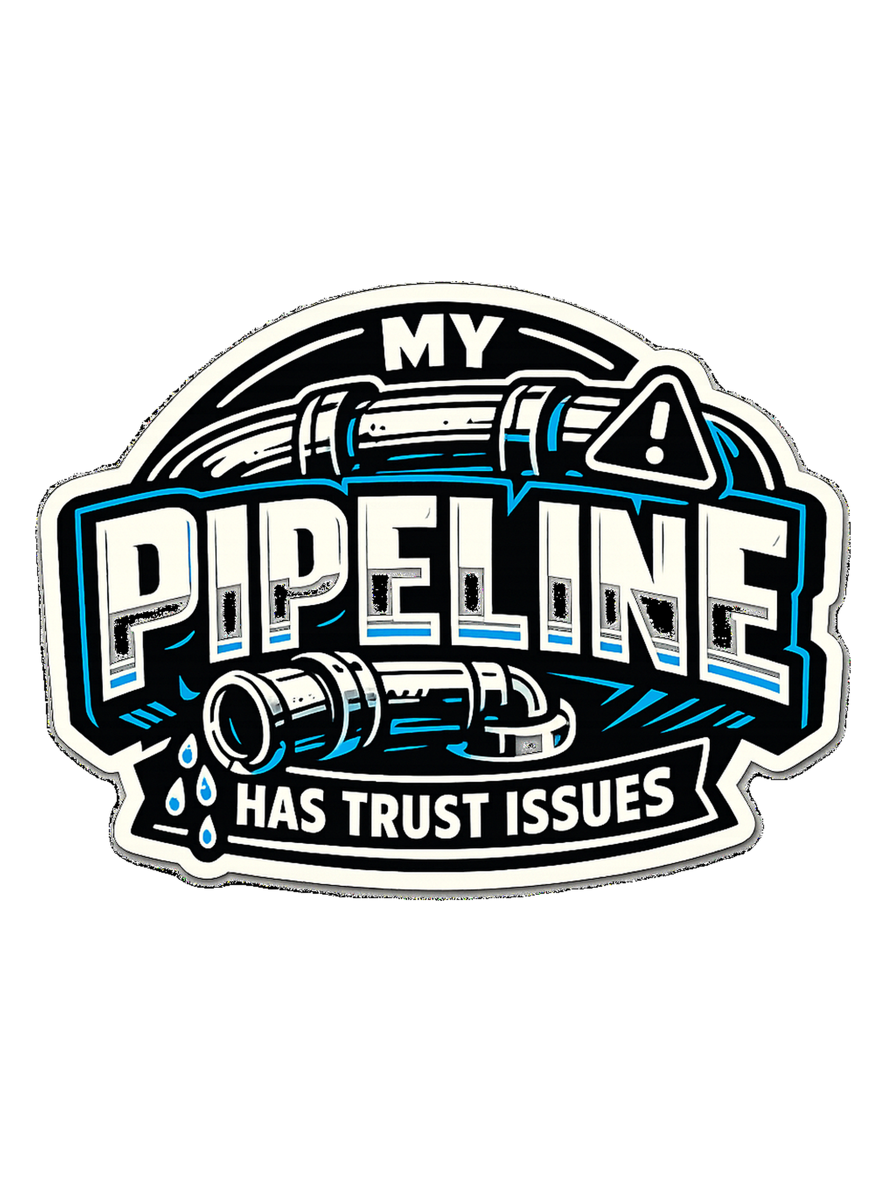 MY PIPELINE HAS TRUST ISSUES