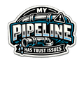 MY PIPELINE HAS TRUST ISSUES Hoodie