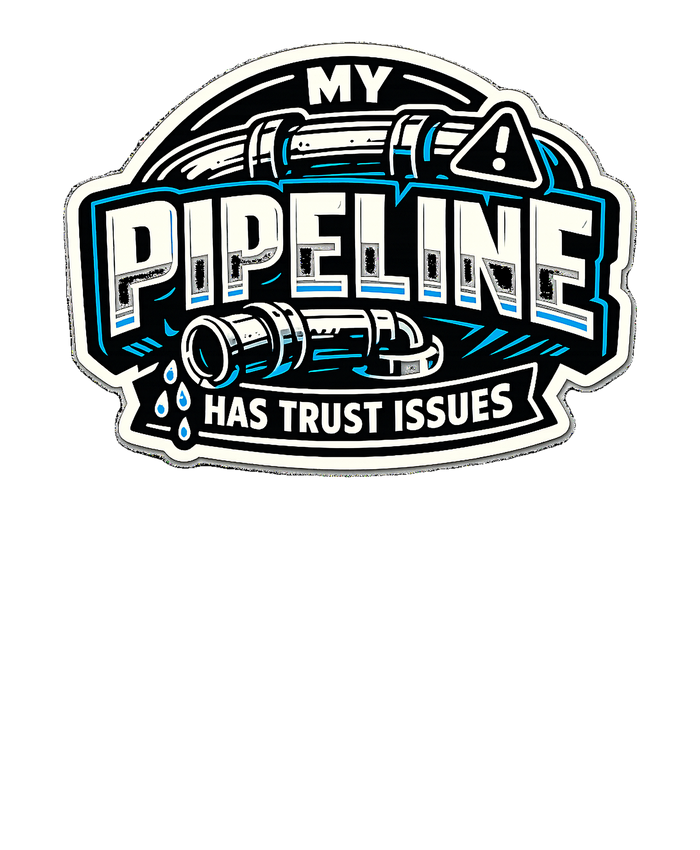 MY PIPELINE HAS TRUST ISSUES Hoodie