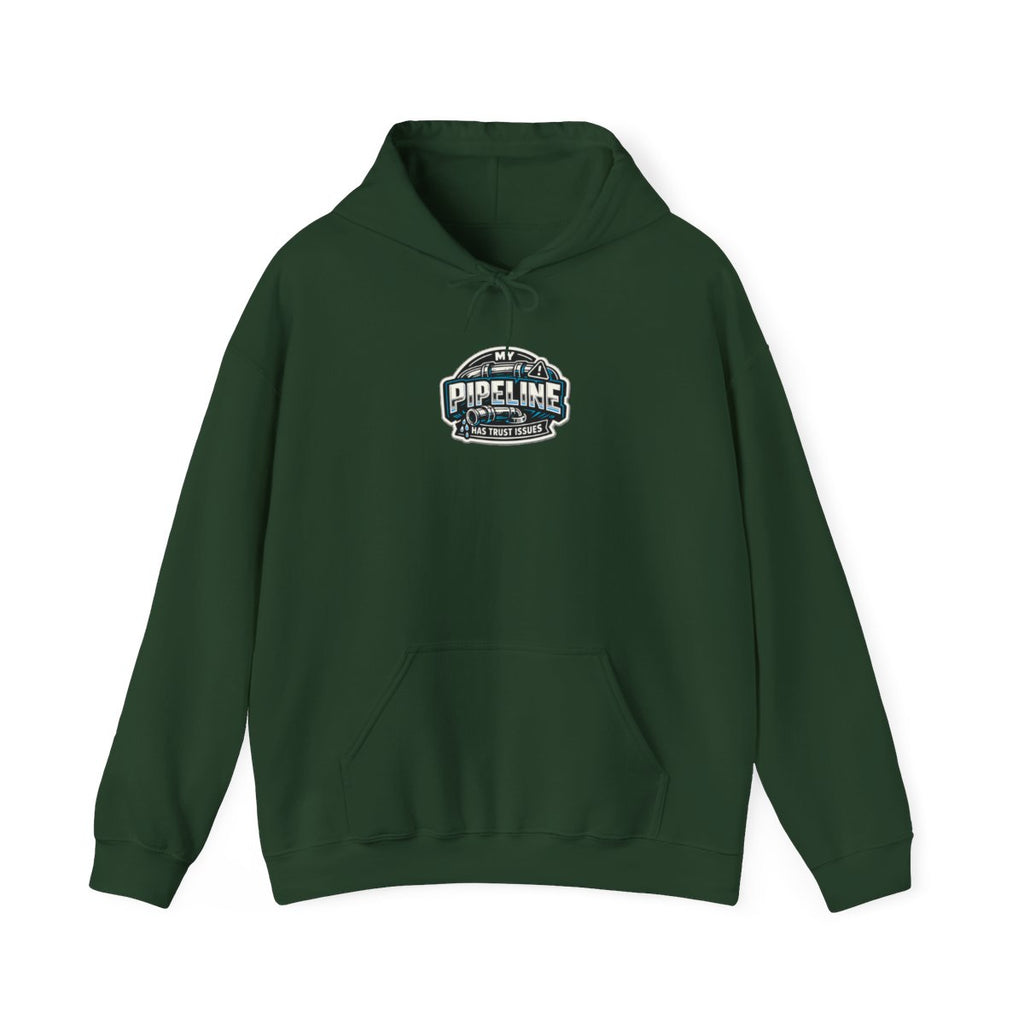 MY PIPELINE HAS TRUST ISSUES Hoodie — Forest Green