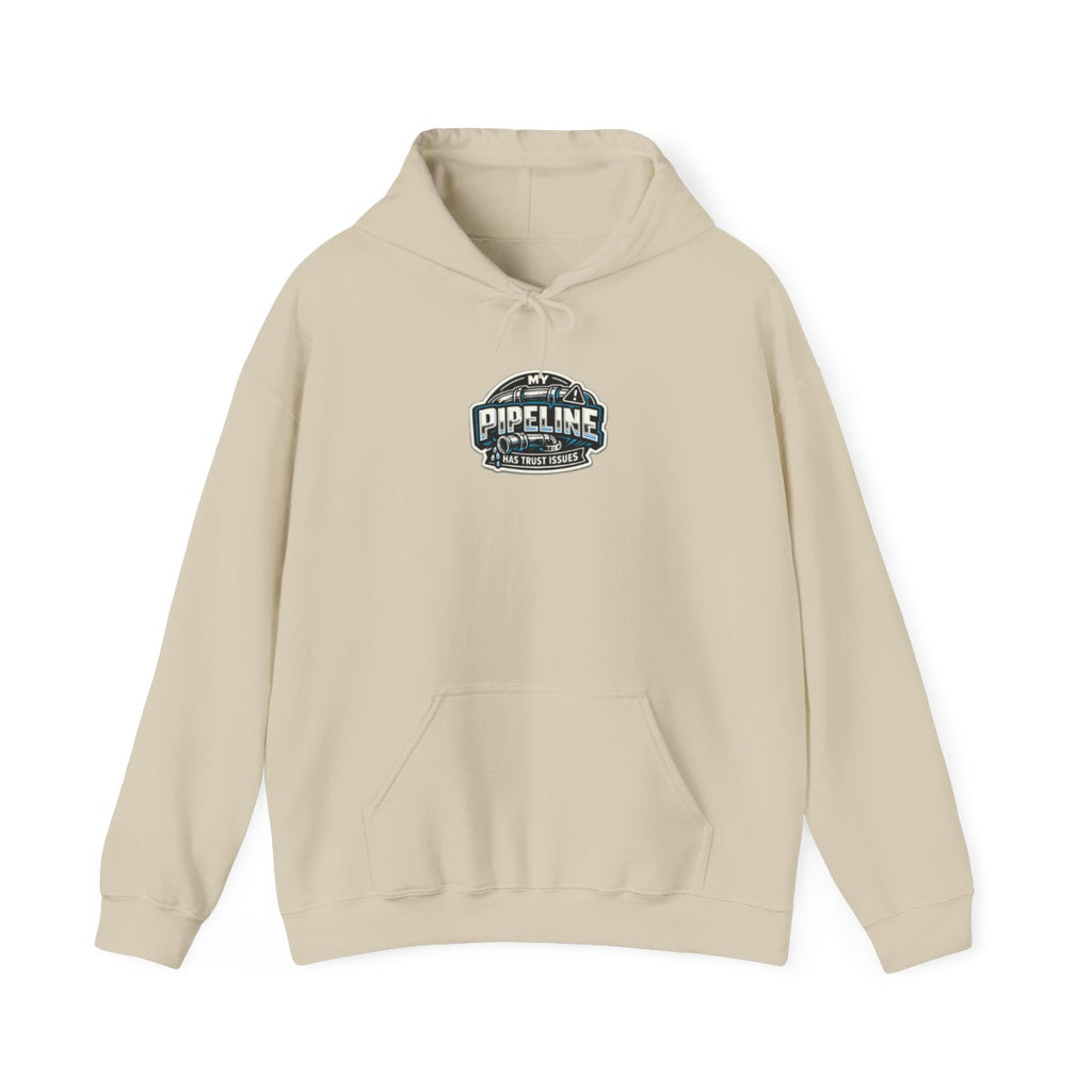 MY PIPELINE HAS TRUST ISSUES Hoodie — Sand