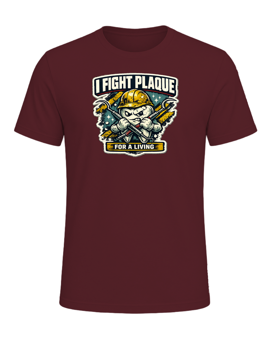I Fight Plaque For A Living Tee — Maroon