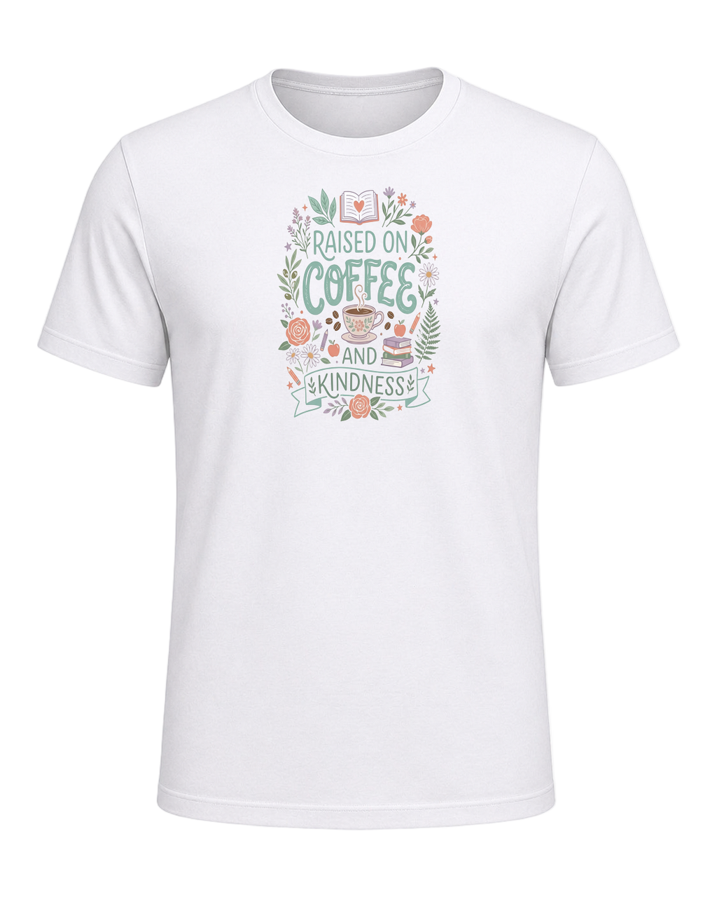 RAISED ON COFFEE AND KINDNESS — White
