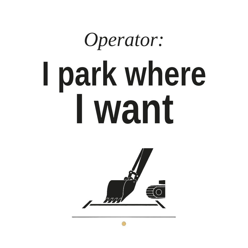 Operator: I park where I want