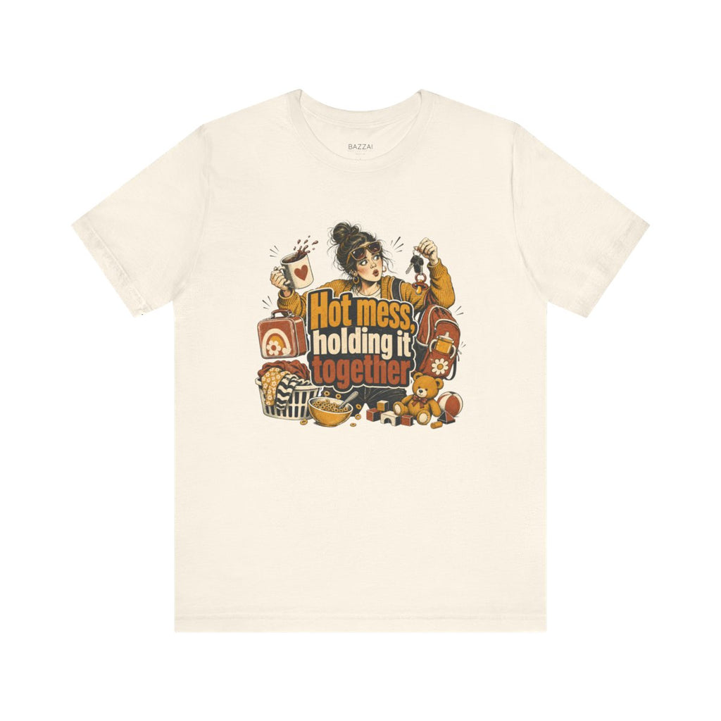 Funny Mom T-Shirt — Hot Mess, Holding It Together — mom chaos t-shirt design