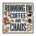 Running on coffee and chaos