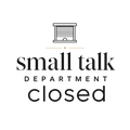 small talk department closed