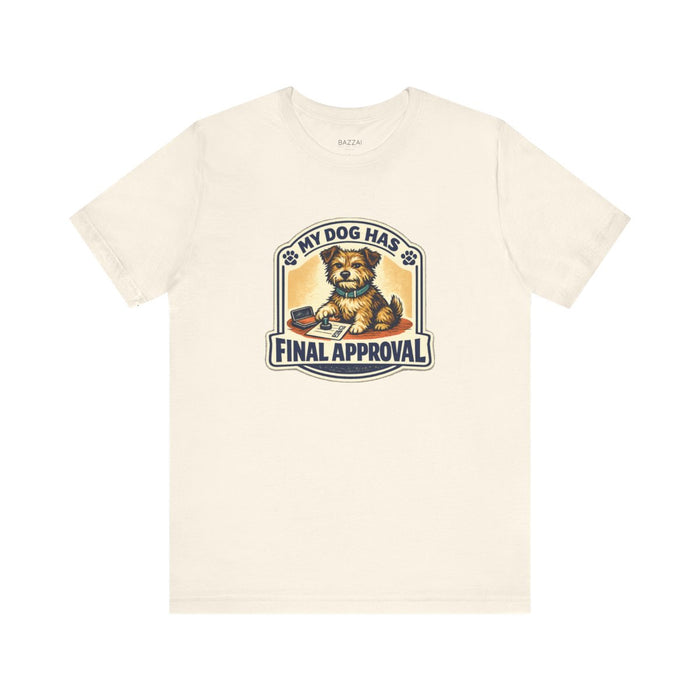 Funny Dog Lover T-Shirt — The Pup Gets the Final Vote