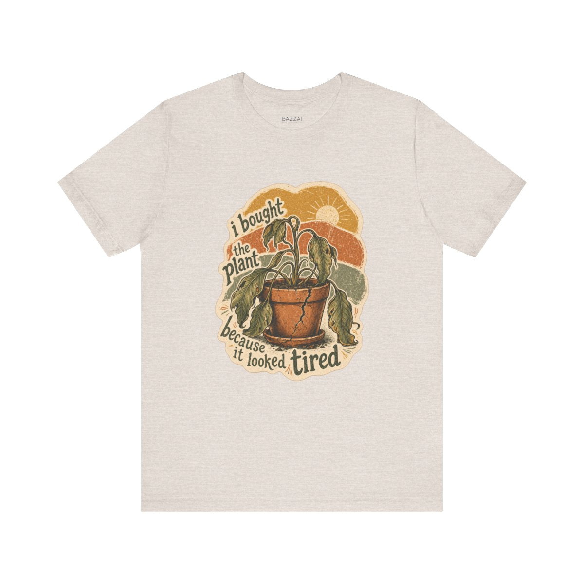 Funny Plant Lover T-Shirt — I Bought the Plant Because It Looked Tired — plants t-shirt design by Margaux