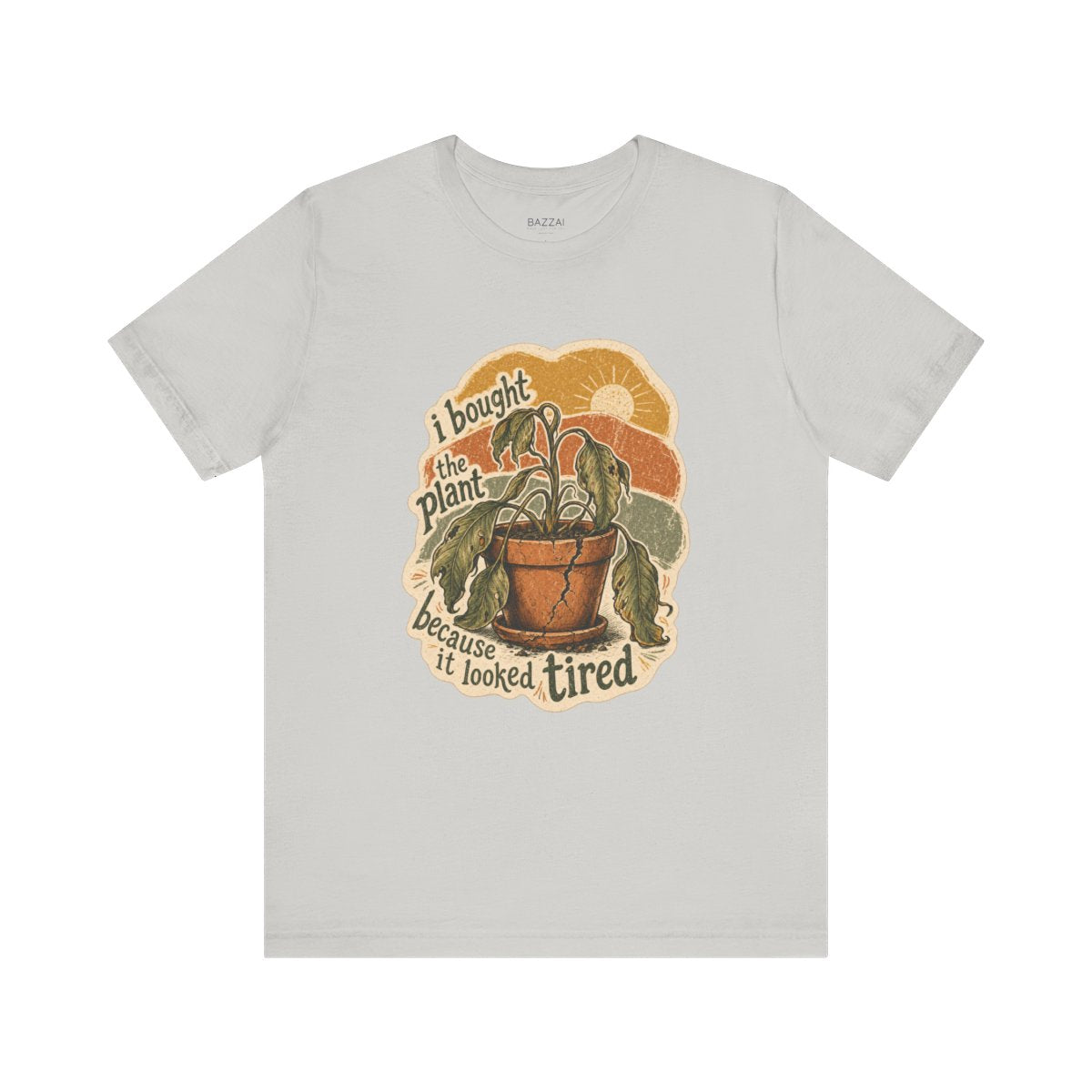 Funny Plant Lover T-Shirt — I Bought the Plant Because It Looked Tired — plants t-shirt design by Margaux