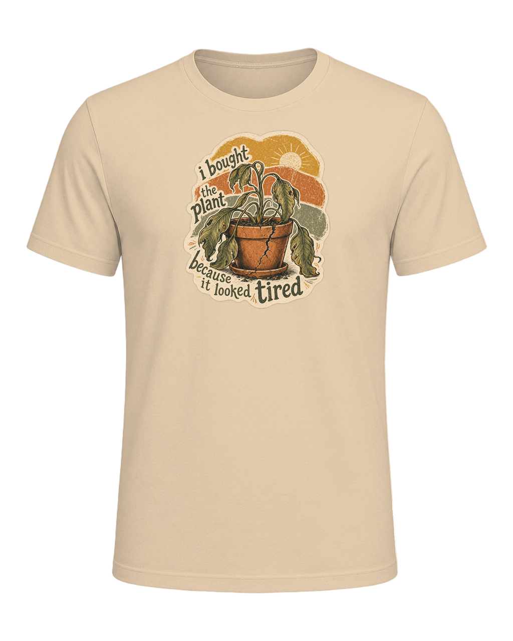 I Bought The Plant Because It Looked Tired Tee — Soft Cream
