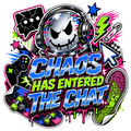 CHAOS HAS ENTERED THE CHAT