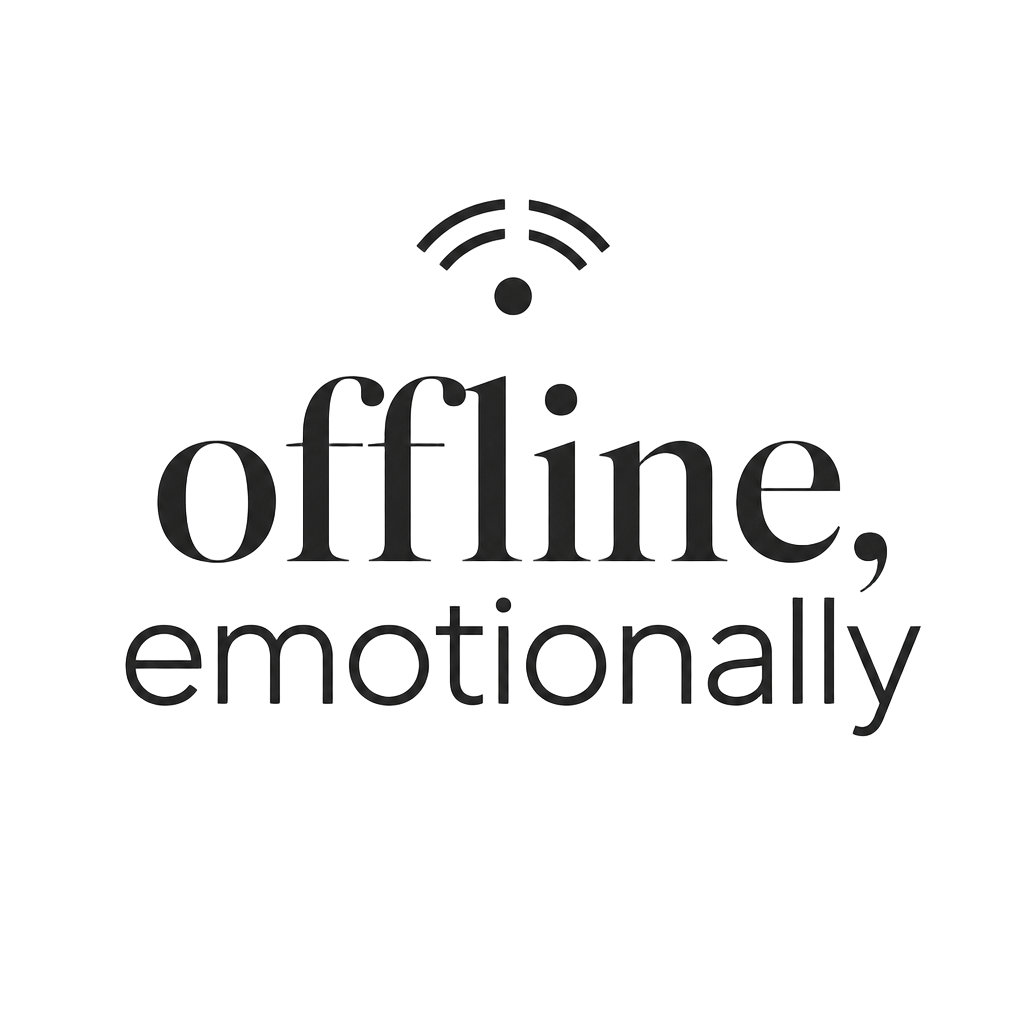 offline, emotionally