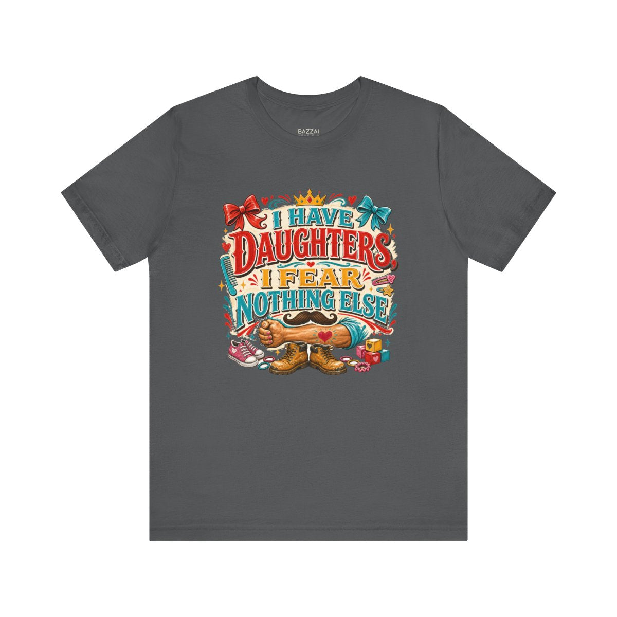Funny Girl Dad T-Shirt — I Have Daughters, I Fear Nothing Else — girl dad t-shirt design