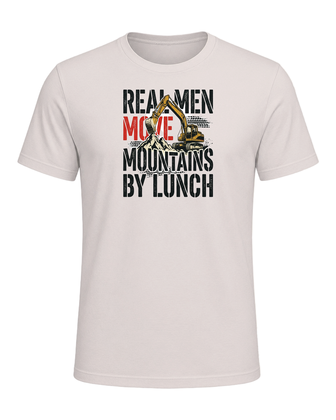 Real men move mountains by lunch — Heather Dust