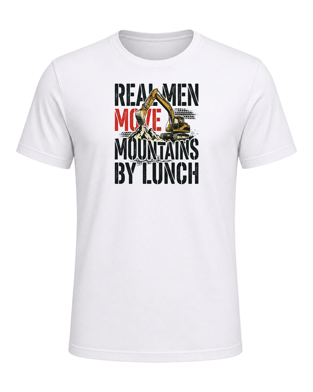 Real men move mountains by lunch — White