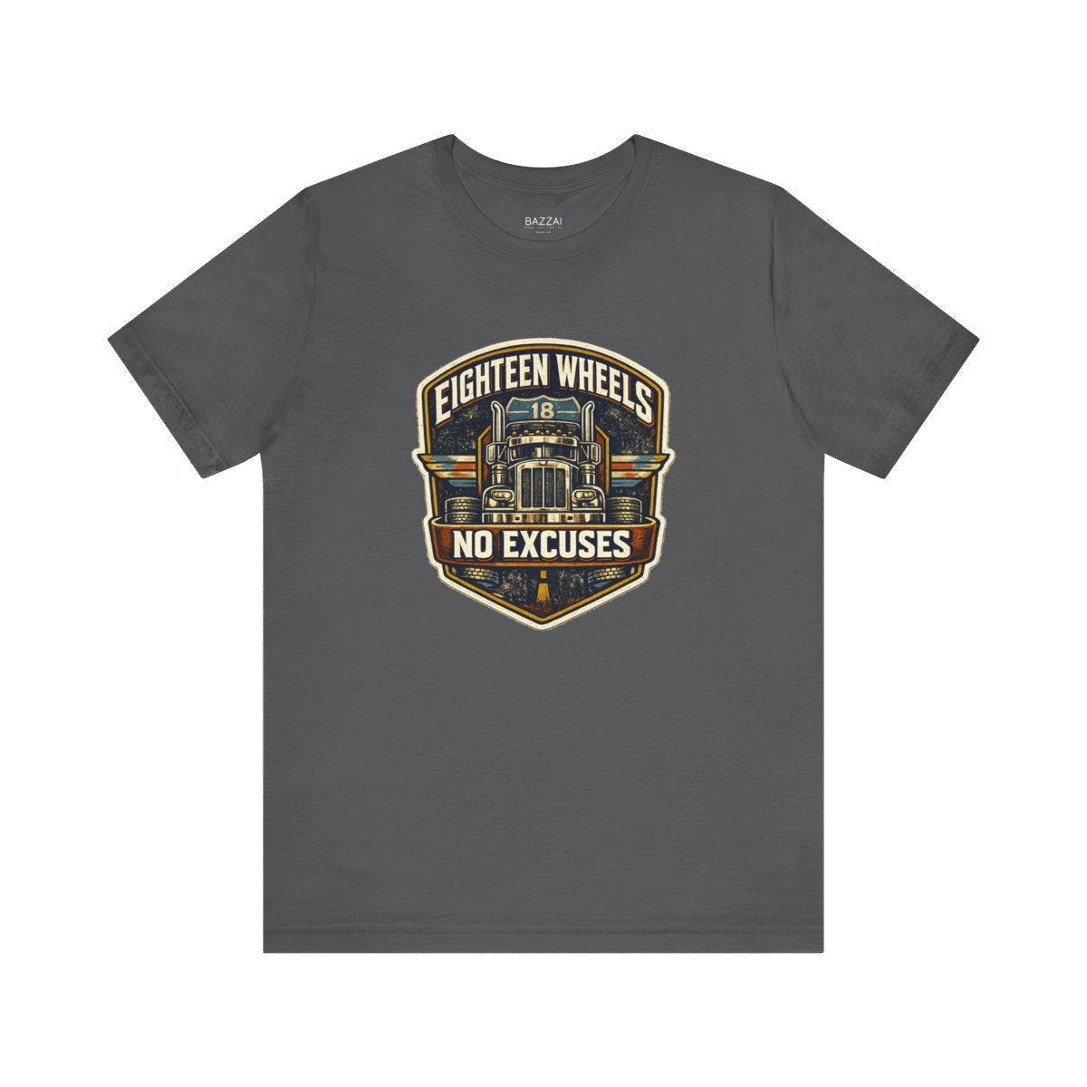 Trucker Gift T-Shirt — Eighteen Wheels No Excuses — t-shirt design by Hank