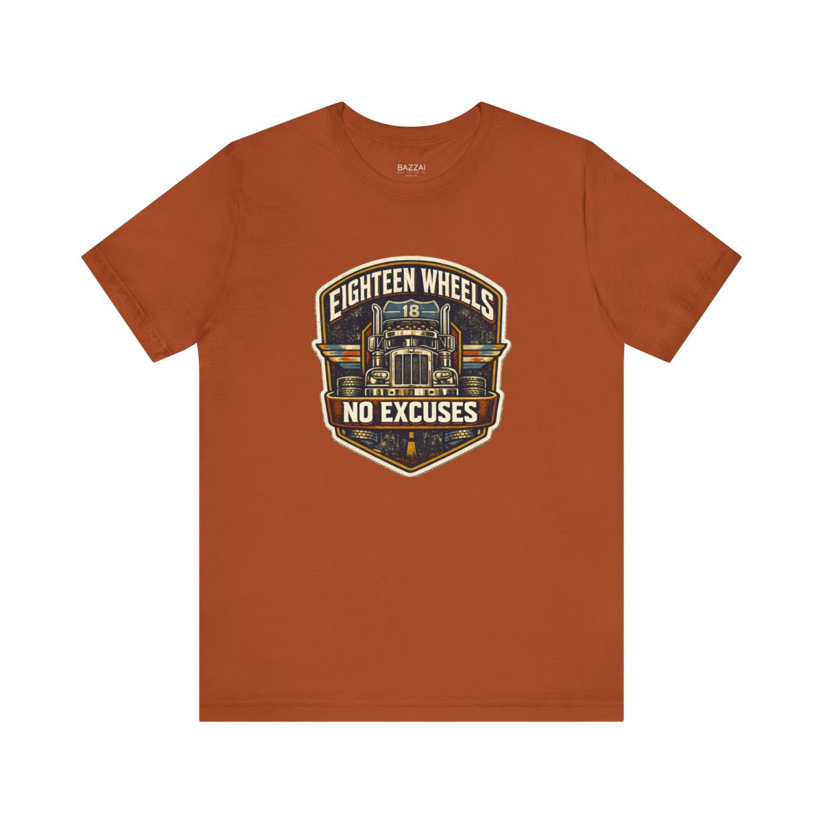Trucker Gift T-Shirt — Eighteen Wheels No Excuses — t-shirt design by Hank