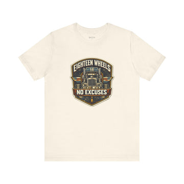 Trucker Gift T-Shirt — Eighteen Wheels No Excuses
